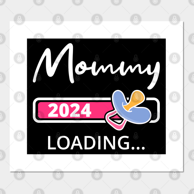 Mommy 2024 Loading I Promoted To Mom Mom 2024 Posters and Art